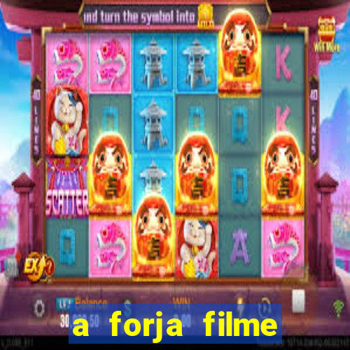 a forja filme completo dublado topflix